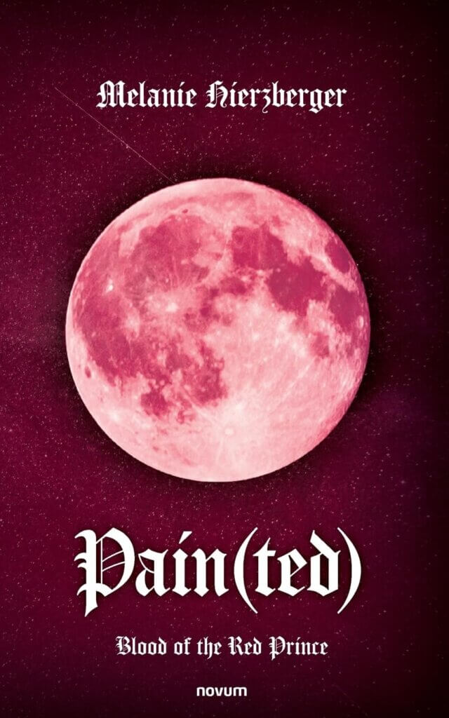 Buchcover: Roter Vollmond, Titel Pain(ted) - Blood of the Red Prince von Melanie Hierzberger, Novum Verlag.