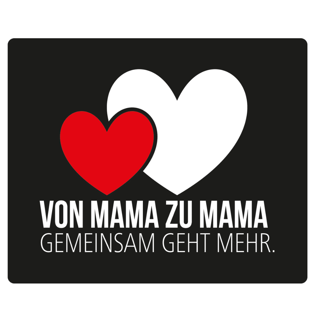 Zwei Herzen, eines rot, eines weiß, mit dem Text: Von Mama zu Mama, gemeinsam geht mehr auf schwarzem Hintergrund.